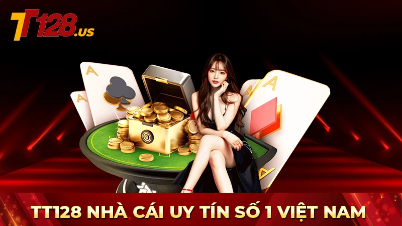 TT128 nhà cái uy tín số 1 Việt Nam